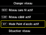 Écran Changer réseau : sélectionnez Mode Point d'accès actif